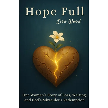 Hope Full: One Woman's Story of Loss, Waiting, and God's Miraculous Redemption