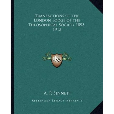 Transactions of the London Lodge of the Theosophical Society 1895-1913