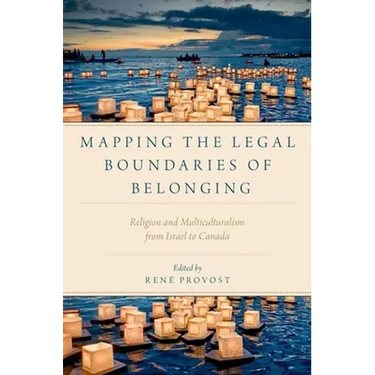 Mapping the Legal Boundaries of Belonging: Religion and Multiculturalism from Israel to Canada
