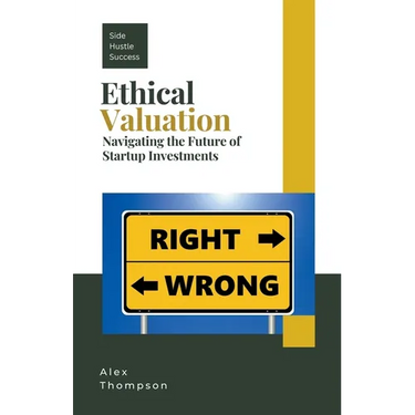 Ethical Valuation: Navigating the Future of Startup Investments