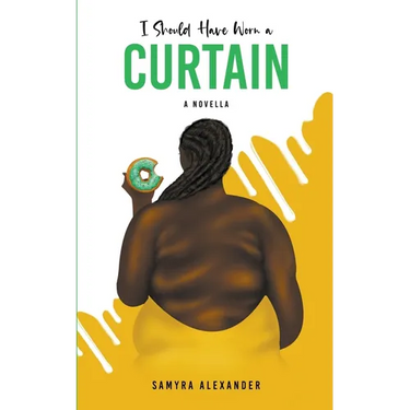 I Should Have Worn A Curtain: A Novella