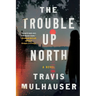 The Trouble Up North