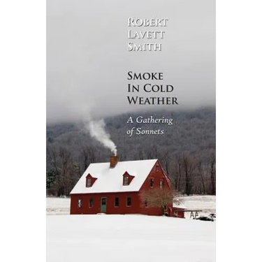 Smoke In Cold Weather: A Gathering of Sonnets