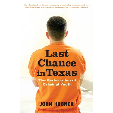 Last Chance in Texas: The Redemption of Criminal Youth