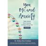 You, Me, and Anxiety: Take Action Over Anxiety to Enjoy Being You (Teen Edition)