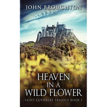 Heaven In A Wild Flower: Tale Of An Anglo-Saxon Leatherworker On Lindisfarne