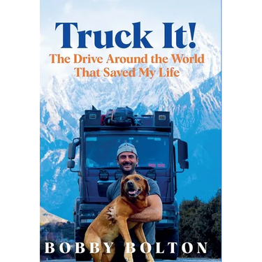 Truck It!: The Drive Around the World That Saved My Life