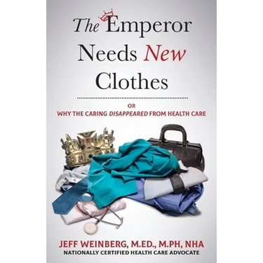 The Emperor Needs New Clothes: Or Why The Caring Disappeared from Health Care
