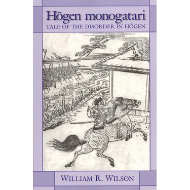 Hōgen Monogatari: Tale of the Disorder in Hōgen
