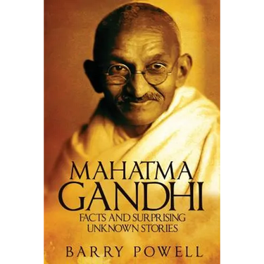 Mahatma Gandhi: Facts and Surprising Unknown Stories