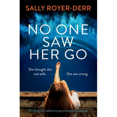 No One Saw Her Go: Thrilling and Addictive Psychological Suspense