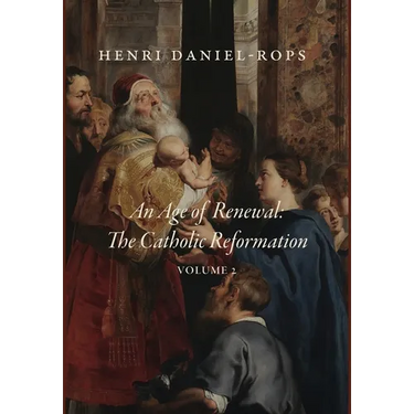 An Age of Renewal: The Catholic Reformation, Volume 2