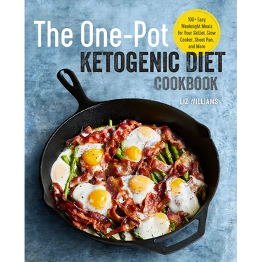 The One Pot Ketogenic Diet Cookbook: 100+ Easy Weeknight Meals for Your Skillet, Slow Cooker, Sheet Pan, and More