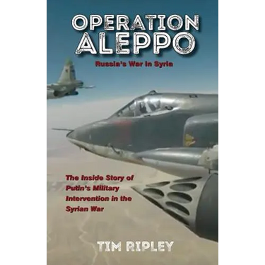 Operation Aleppo: Russia's War in Syria