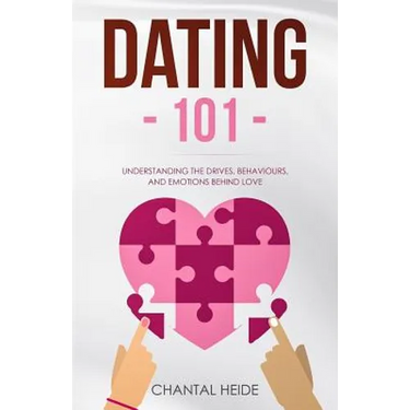 Dating 101: Understanding The Drives, Behaviours, And Emotions Behind Love