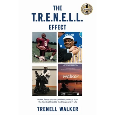 The T.R.E.N.E.L.L. Effect: Power, Perseverance and Performance from the Football Field to the Stage and in Life