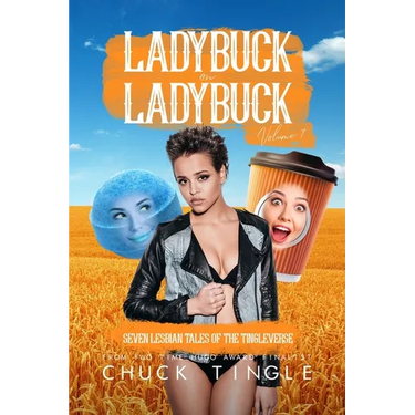 Ladybuck On Ladybuck: Seven Lesbian Tales Of The Tingleverse Volume 7