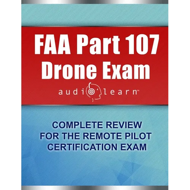 FAA Part 107 Drone Exam AudioLearn: Complete Review for the Remote Pilot Certification Exam