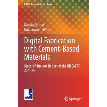 Digital Fabrication with Cement-Based Materials: State-Of-The-Art Report of the Rilem Tc 276-Dfc