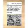 A New Voyage and Description of the Isthmus of America. Giving an Account of the Author's Abode There, ... by Lionel Wafer. the Second Edition. to Whi