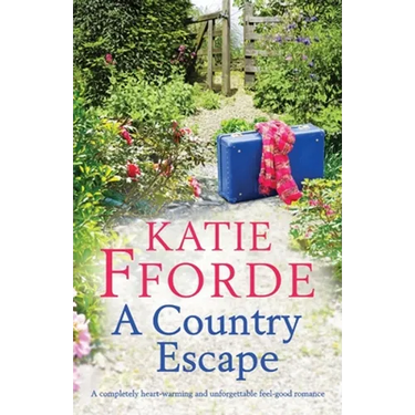 A Country Escape: A completely heart-warming and unforgettable feel-good romance