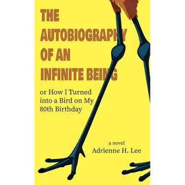 The Autobiography of an Infinite Being or How I Turned into a Bird on My 80th Birthday
