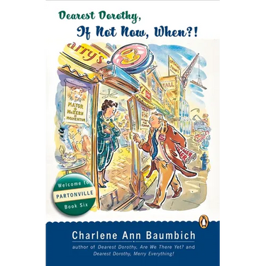 Dearest Dorothy, If Not Now, When?: Welcome to Partonville, Book Six
