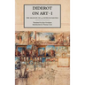 Diderot on Art, Volume I: The Salon of 1765 and Notes on Painting