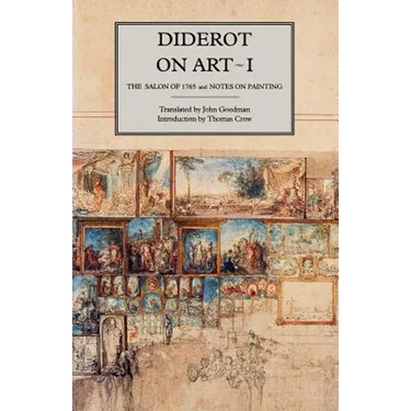 Diderot on Art, Volume I: The Salon of 1765 and Notes on Painting
