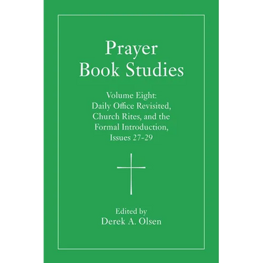 Prayer Book Studies Volume Eight: Daily Office Revisited, Church Rites, and the Formal Introduction, Issues 27-29