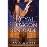 Royal Dragon Renegade: Royal Dragon Shifters of Morocco #8: A Red Letter Hotel Paranormal Romance
