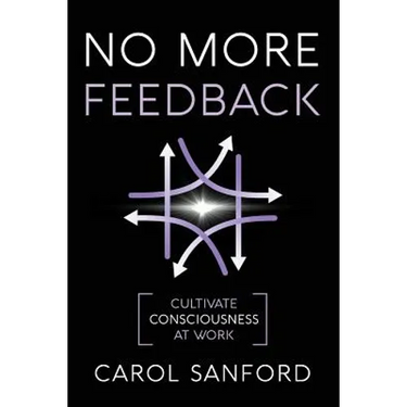No More Feedback: Cultivate Consciousness at Work