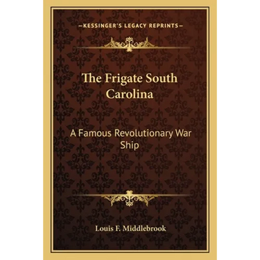 The Frigate South Carolina: A Famous Revolutionary War Ship