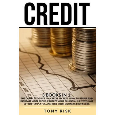 Credit: 3 books in 1: The Complete Guide on Credit Secrets. How to repair and increase your score, protect your financial life