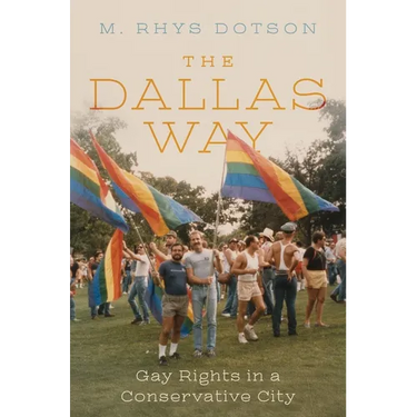 The Dallas Way: Gay Rights in a Conservative City
