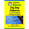 Carom Billiards: Zig-Zag Patterns: 3-Cushion Billiards Championship Shots