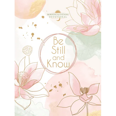 Be Still and Know: Morning & Evening Devotional