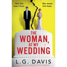 The Woman at My Wedding: An utterly addictive psychological thriller with a spine-chilling twist