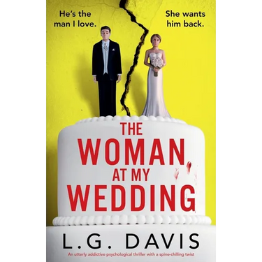 The Woman at My Wedding: An utterly addictive psychological thriller with a spine-chilling twist