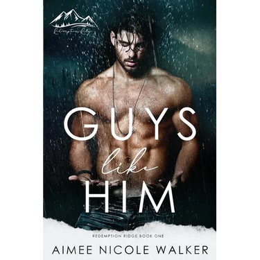 Guys Like Him (Redemption Ridge Book One)