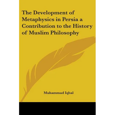 The Development of Metaphysics in Persia: A Contribution to the History of Muslim Philosophy