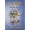 My Little Flowers: Reflections of Mary, a Book of Daily Meditations