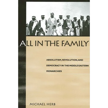 All in the Family: Absolutism, Revolution, and Democracy in Middle Eastern Monarchies