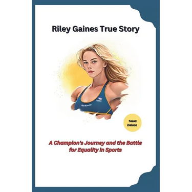 Riley Gaines True Story: A Champion's Journey and the Battle for Equality in Sports
