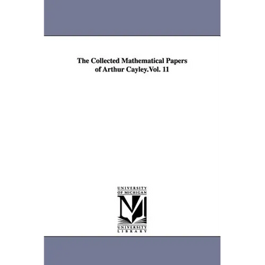 The Collected Mathematical Papers of Arthur Cayley.Vol. 11