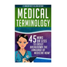 Medical Terminology: 45 Mins or Less to EASILY Breakdown the Language of Medicine NOW!