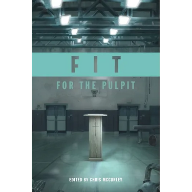 Fit for the Pulpit: The Preacher & His Challenges