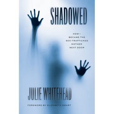 Shadowed: How I Became the Sex-Trafficked Mother Next Door