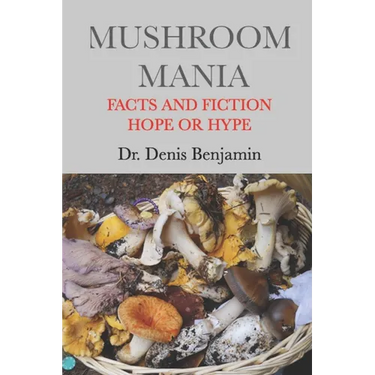 Mushroom Mania: Facts and Fiction: Hope or Hype