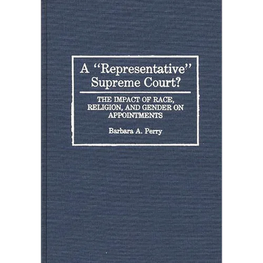 A Representative Supreme Court? The Impact of Race, Religion, and Gender on Appointments